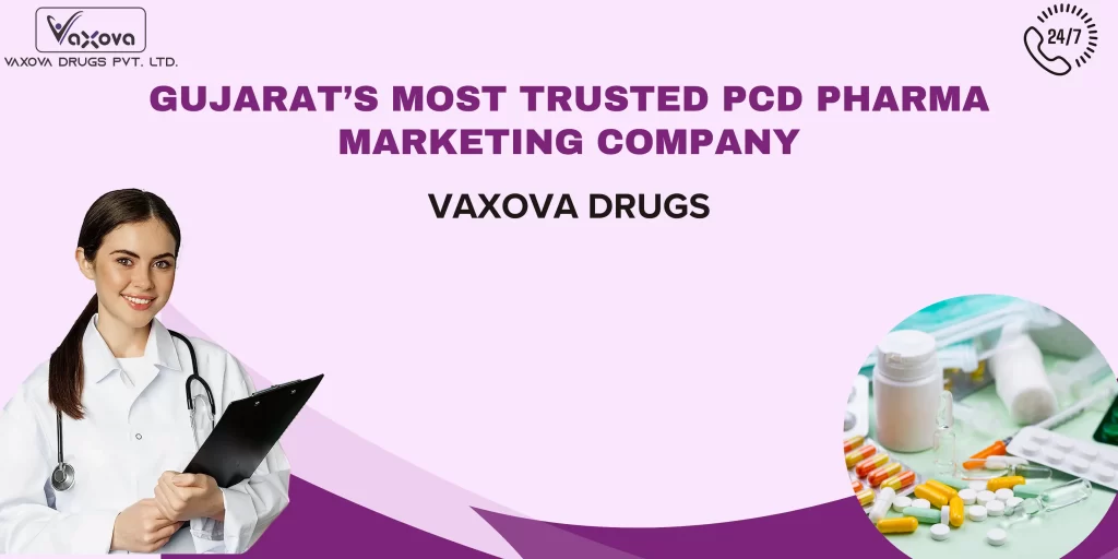 Gujarat’s Most Trusted PCD Pharma Marketing Company – Vaxova Drugs