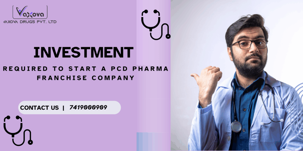 How Much Investment Is Required To Start A PCD Pharma Franchise Company?