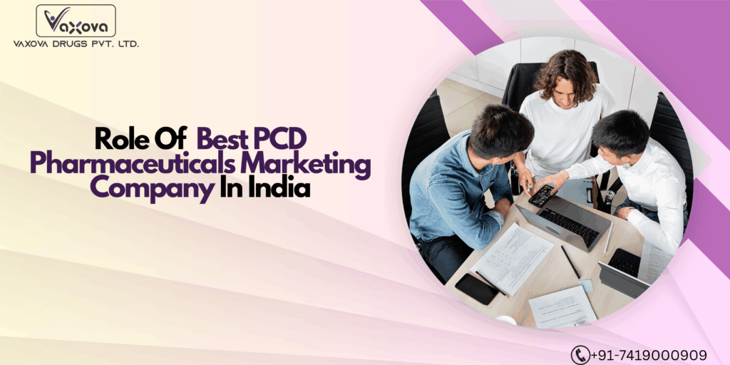 Role Of The Best PCD Pharmaceuticals Marketing Company In India’s Healthcare