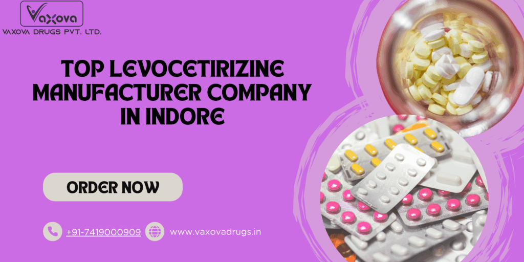 Top Levocetirizine  Manufacturer Company in Indore – Vaxova Drugs
