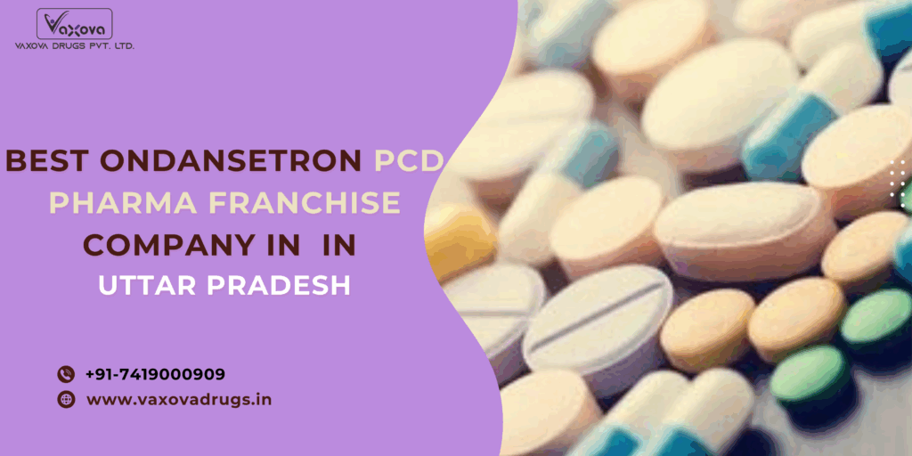 Best Ondansetron PCD Pharma Franchise Company in Uttar Pradesh
