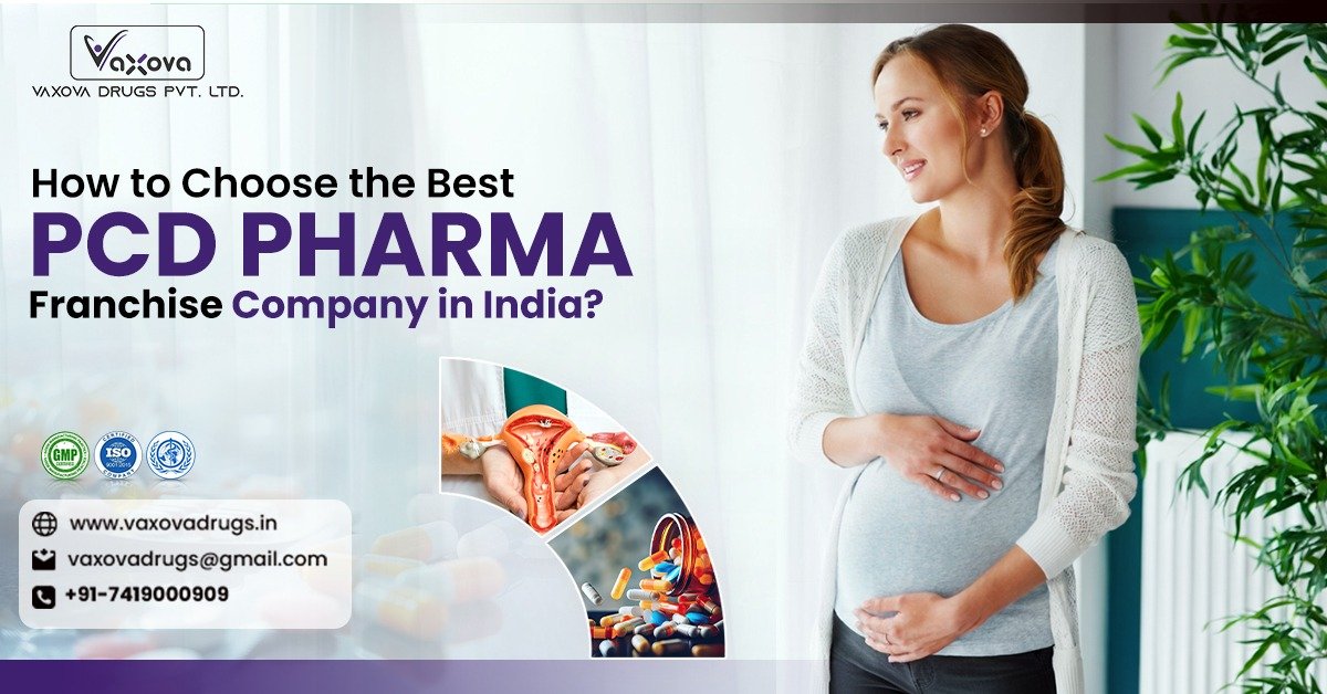 How to Choose the Best PCD Pharma Franchise Company in India