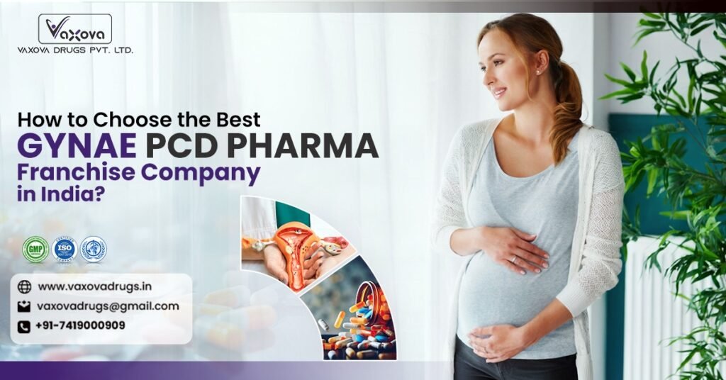 How to Choose the Best Gynae PCD Pharma Franchise Company in India?