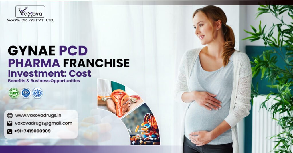 Gynae PCD Pharma Franchise Investment: Cost, Benefits & Business Opportunities